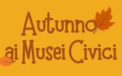 Autunno ai Musei Civici!